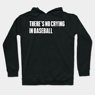 There's No Crying In Baseball Hoodie